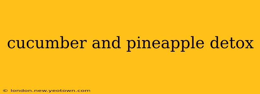 cucumber and pineapple detox