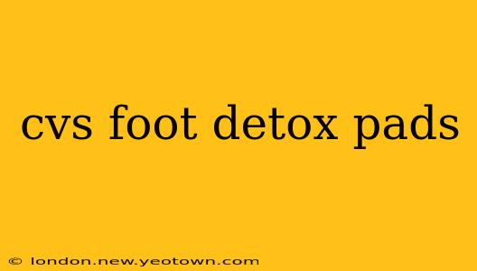 cvs foot detox pads