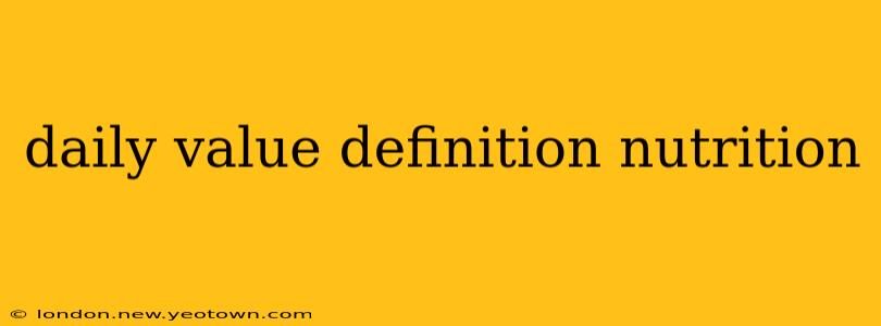 daily value definition nutrition