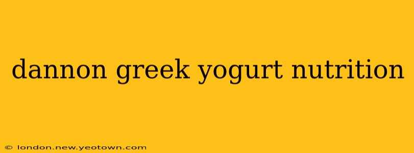 dannon greek yogurt nutrition