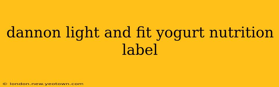 dannon light and fit yogurt nutrition label