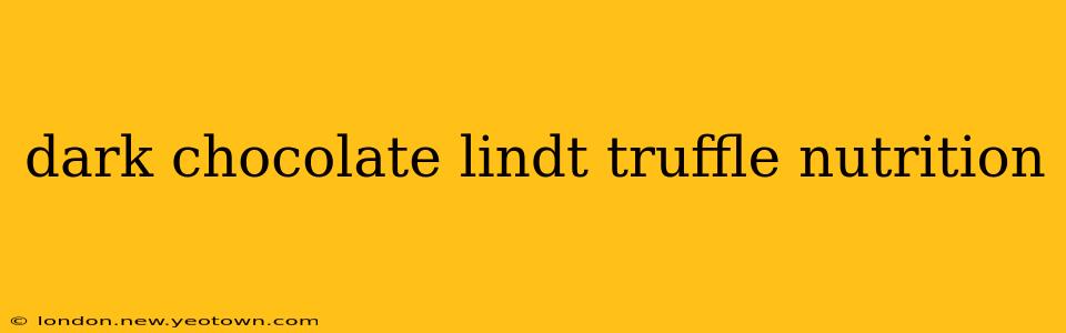 dark chocolate lindt truffle nutrition