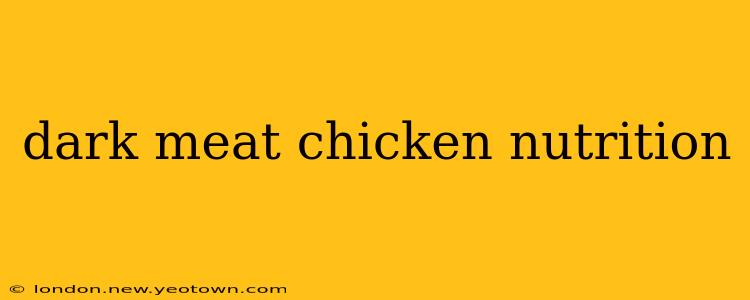 dark meat chicken nutrition
