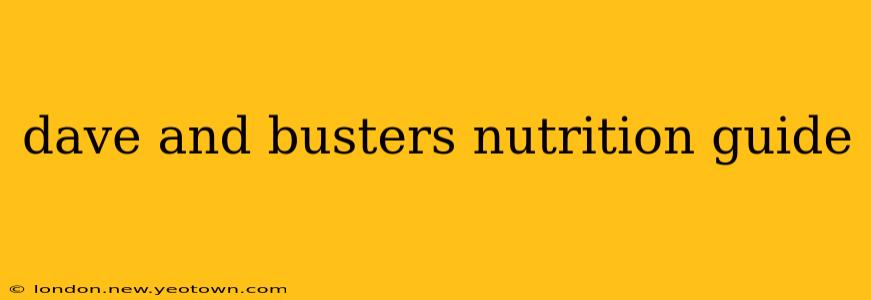 dave and busters nutrition guide