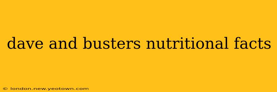 dave and busters nutritional facts