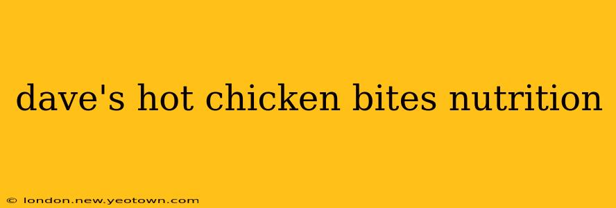 dave's hot chicken bites nutrition