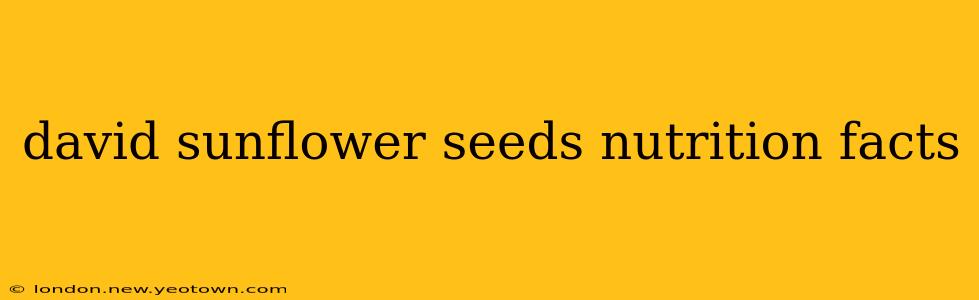 david sunflower seeds nutrition facts