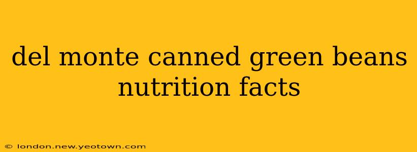 del monte canned green beans nutrition facts