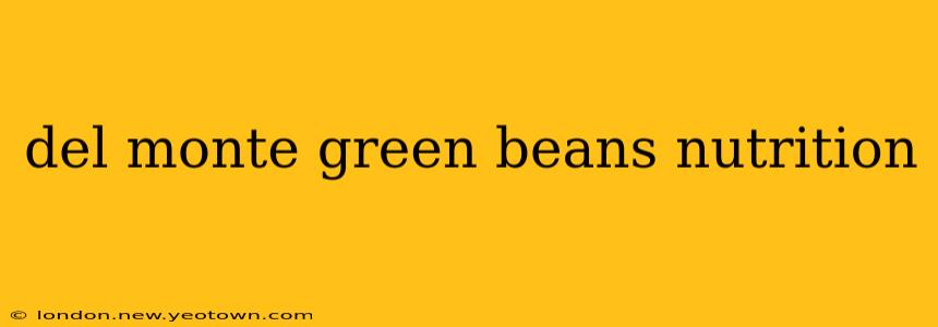 del monte green beans nutrition