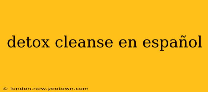 detox cleanse en español