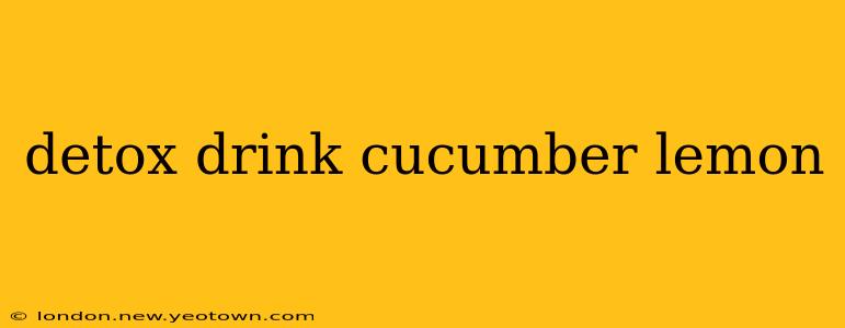 detox drink cucumber lemon