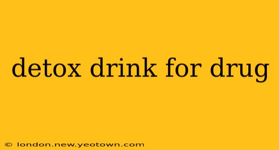 detox drink for drug