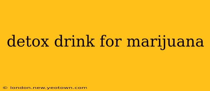 detox drink for marijuana