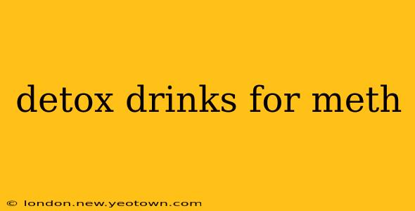 detox drinks for meth