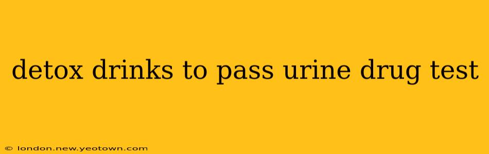 detox drinks to pass urine drug test