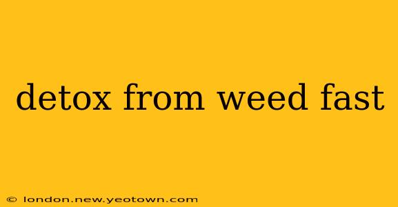 detox from weed fast