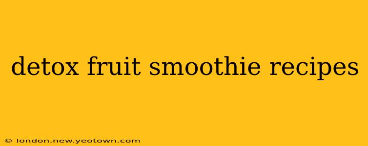 detox fruit smoothie recipes