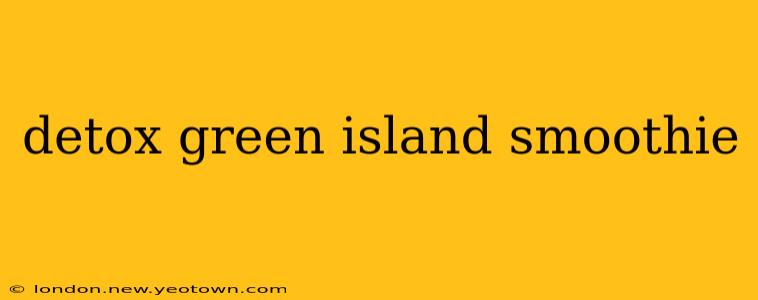 detox green island smoothie