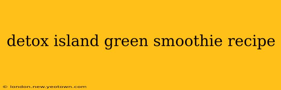 detox island green smoothie recipe