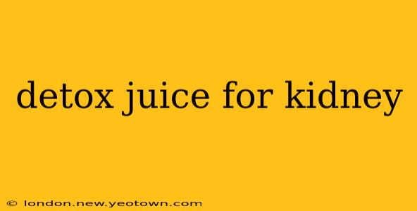 detox juice for kidney