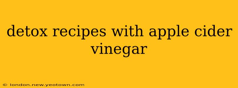 detox recipes with apple cider vinegar
