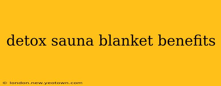 detox sauna blanket benefits