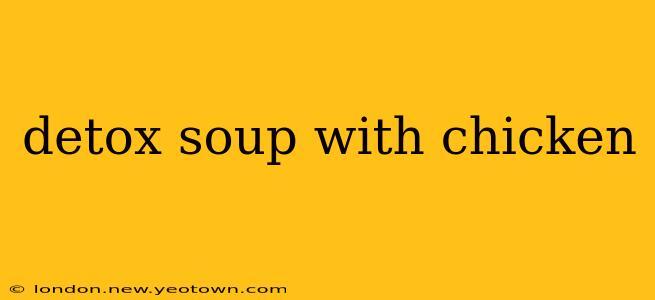 detox soup with chicken