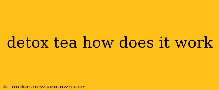 detox tea how does it work