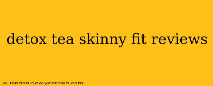 detox tea skinny fit reviews