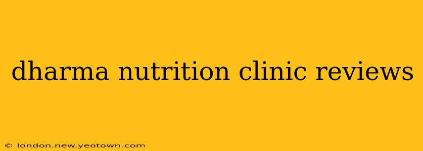 dharma nutrition clinic reviews