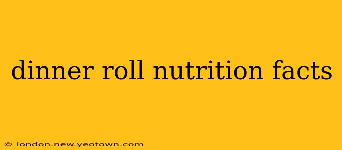 dinner roll nutrition facts