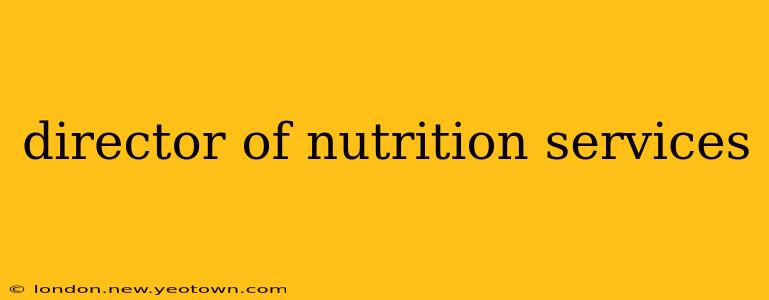 director of nutrition services