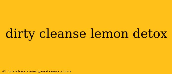 dirty cleanse lemon detox