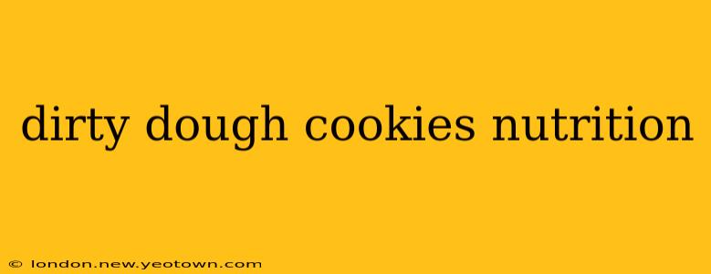 dirty dough cookies nutrition
