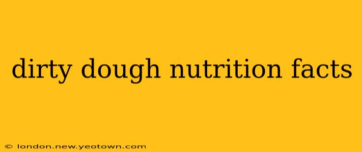 dirty dough nutrition facts