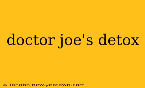 doctor joe's detox