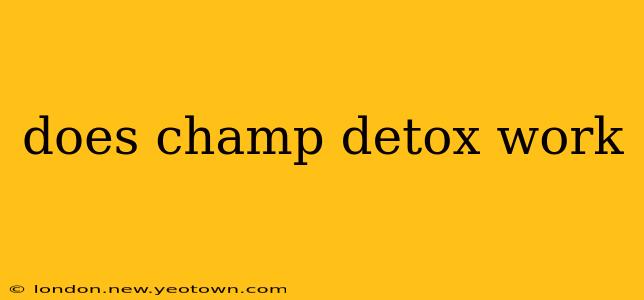 does champ detox work