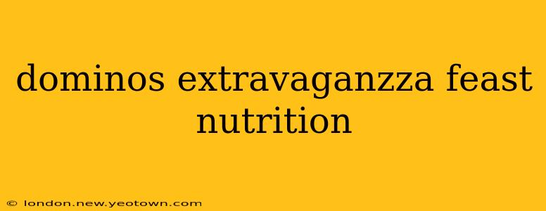 dominos extravaganzza feast nutrition