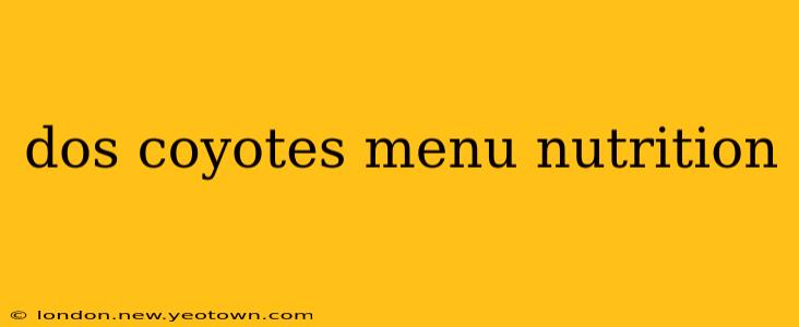 dos coyotes menu nutrition