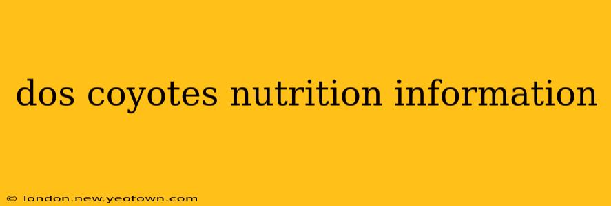 dos coyotes nutrition information