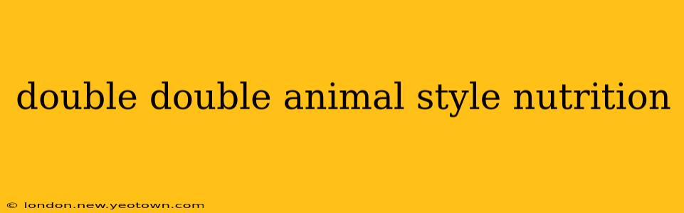 double double animal style nutrition
