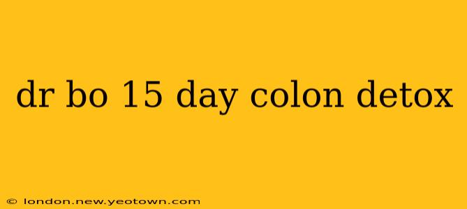 dr bo 15 day colon detox