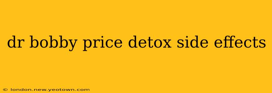 dr bobby price detox side effects