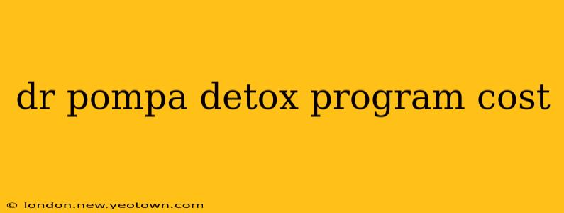 dr pompa detox program cost