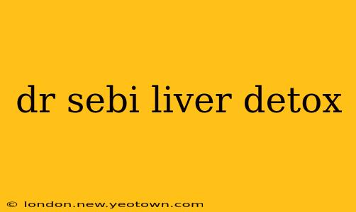 dr sebi liver detox