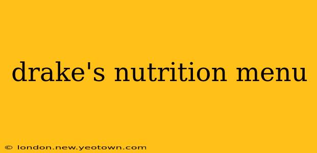 drake's nutrition menu
