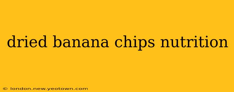 dried banana chips nutrition