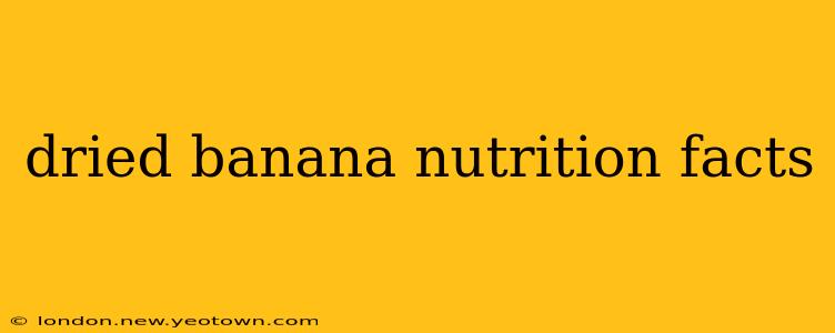 dried banana nutrition facts