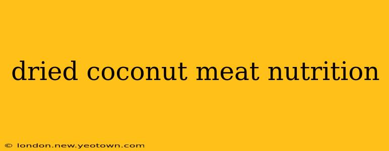dried coconut meat nutrition