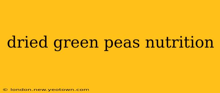 dried green peas nutrition